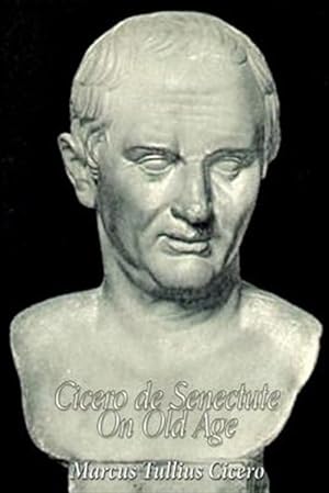 Seller image for Cicero De Senectute : On Old Age for sale by GreatBookPrices