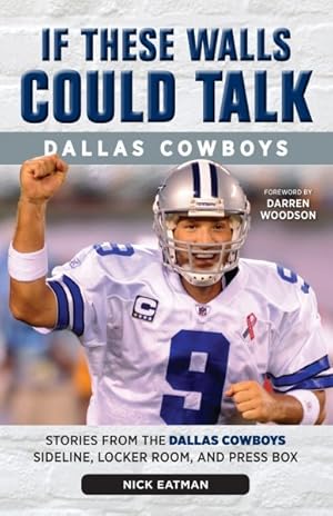 Seller image for If These Walls Could Talk : Dallas Cowboys: Stories from the Dallas Cowboys Sideline, Locker Room, and Press Box for sale by GreatBookPrices