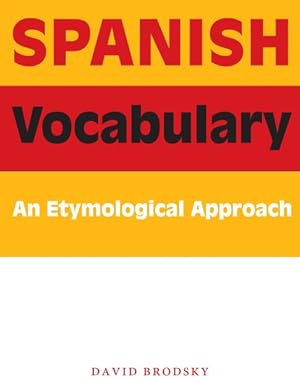 Imagen del vendedor de Spanish Vocabulary : An Entymological Approach a la venta por GreatBookPrices