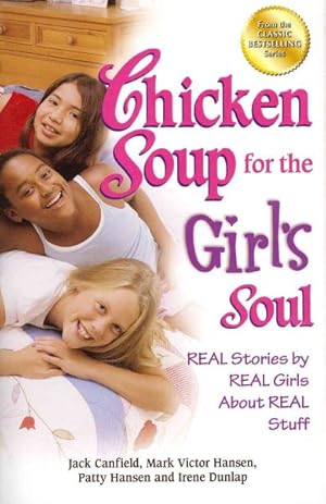 Imagen del vendedor de Chicken Soup for the Girl's Soul : Real Stories by Real Girls About Real Stuff a la venta por GreatBookPrices