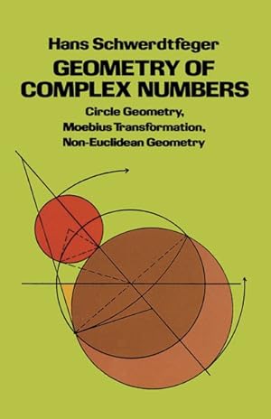 Imagen del vendedor de Geometry of Complex Numbers : Circle Geometry, Moebius Transformation, Non-Euclidean Geometry a la venta por GreatBookPrices
