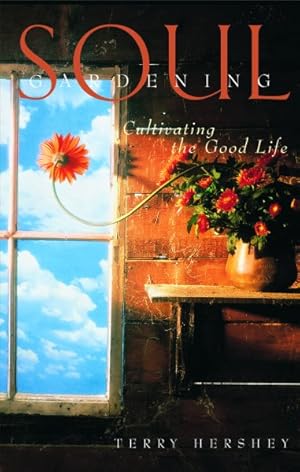 Seller image for Soul Gardening : Cultivating the Good Life for sale by GreatBookPrices