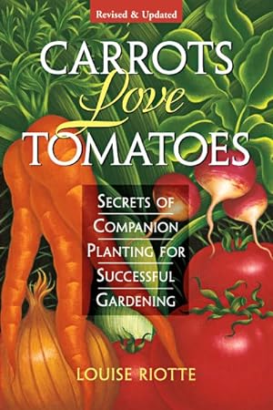 Bild des Verkufers fr Carrots Love Tomatoes : Secrets of Companion Planting for Successful Gardening zum Verkauf von GreatBookPrices