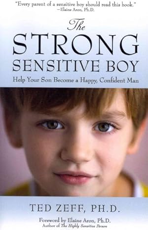 Bild des Verkufers fr Strong, Sensitive Boy : Help Your Son Become a Happy, Confident Man zum Verkauf von GreatBookPrices