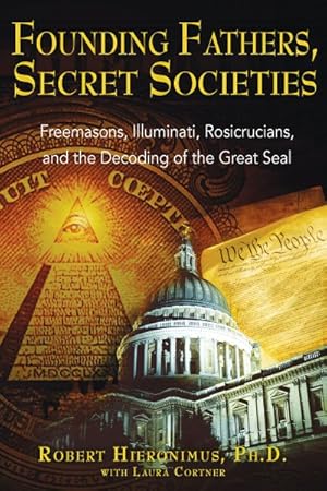Seller image for Founding Fathers, Secret Societies : Freemasons, Illuminati, Rosicrucians, And the Decoding of the Great Seal for sale by GreatBookPrices