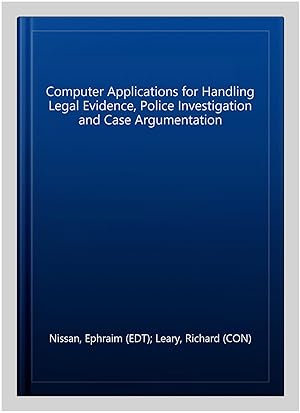 Immagine del venditore per Computer Applications for Handling Legal Evidence, Police Investigation and Case Argumentation venduto da GreatBookPrices