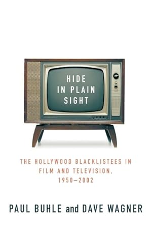 Imagen del vendedor de Hide In Plain Sight : The Hollywood Blacklistees In Film And Television, 1950-2002 a la venta por GreatBookPrices