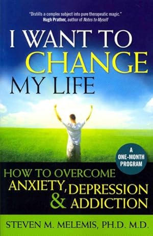 Seller image for I Want to Change My Life : How to Overcome Anxiety, Depression & Addiction for sale by GreatBookPrices