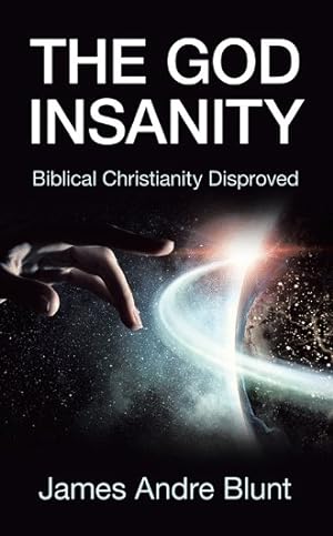 Seller image for God Insanity : Biblical Christianity Disproved for sale by GreatBookPrices