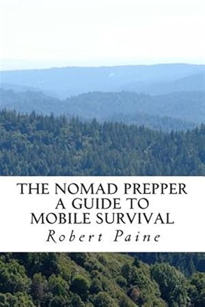 Imagen del vendedor de Nomad Prepper : A Guide to Mobile Survival a la venta por GreatBookPrices