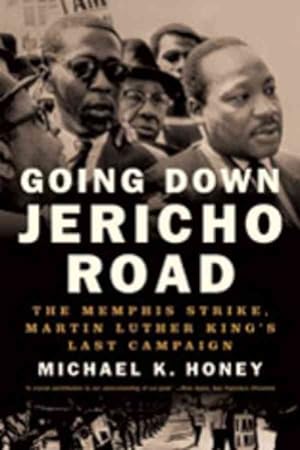 Seller image for Going Down Jericho Road : The Memphis Strike, Martin Luther King's Last Campaign for sale by GreatBookPrices