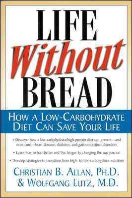 Seller image for Life Without Bread : How a Low-Carbohydrate Diet Can Save Your Life for sale by GreatBookPrices