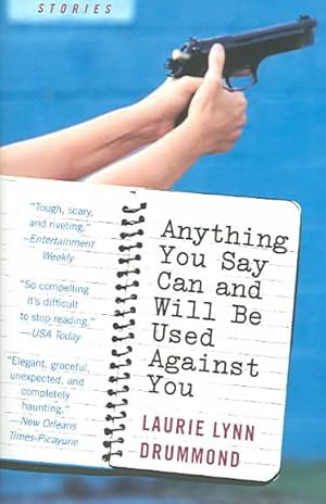 Imagen del vendedor de Anything You Say Can and Will Be Used Against You : Stories a la venta por GreatBookPrices