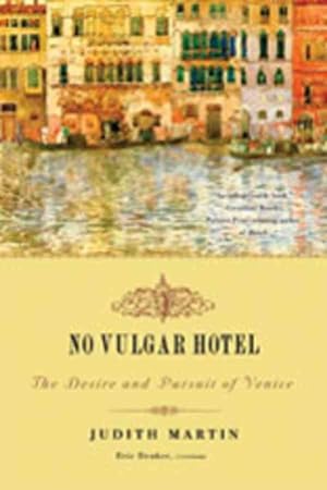 Bild des Verkufers fr No Vulgar Hotel : The Desire and Pursuit of Venice zum Verkauf von GreatBookPrices