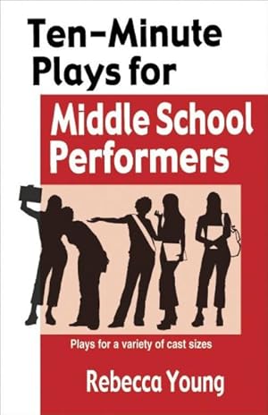 Imagen del vendedor de Ten-Minute Plays for Middle School Performers : Plays for a Variety of Cast Sizes a la venta por GreatBookPrices