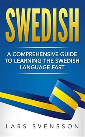 Immagine del venditore per Swedish : A Comprehensive Guide to Learning the Swedish Language Fast venduto da GreatBookPrices