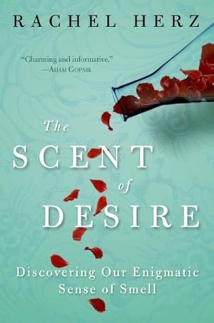 Imagen del vendedor de Scent of Desire : Discovering Our Enigmatic Sense of Smell a la venta por GreatBookPrices
