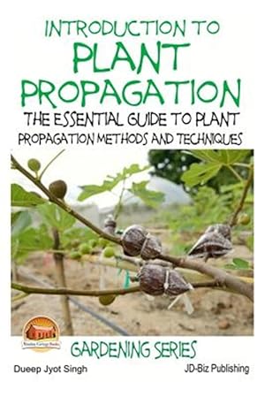 Bild des Verkufers fr Introduction to Plant Propagation : The Essential Guide to Plant Propagation Methods and Techniques zum Verkauf von GreatBookPrices