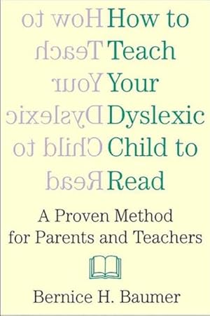 Seller image for How to Teach Your Dyslexic Child to Read : A Proven Method for Parents and Teachers for sale by GreatBookPrices