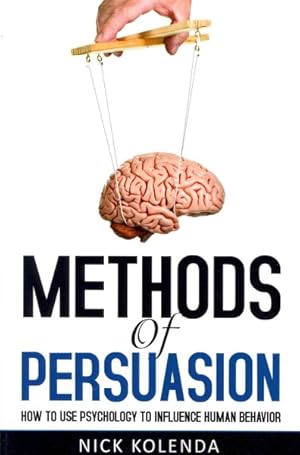 Imagen del vendedor de Methods of Persuasion : How to Use Psychology to Influence Human Behavior a la venta por GreatBookPrices