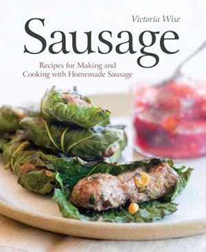 Seller image for Sausage : Recipes for Making and Cooking With Homemade Sausage for sale by GreatBookPrices