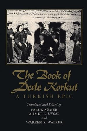 Bild des Verkufers fr Book of Dede Korkut : A Turkish Epic zum Verkauf von GreatBookPrices