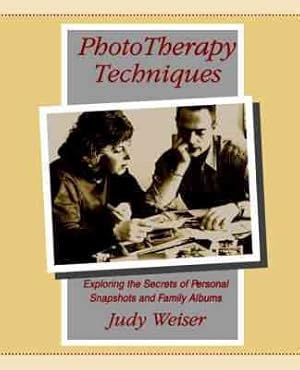 Image du vendeur pour Phototherapy Techniques : Exploring the Secrets of Personal Snapshots and Family Albums mis en vente par GreatBookPrices
