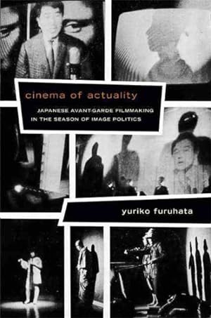 Image du vendeur pour Cinema of Actuality : Japanese Avant-Garde Filmmaking in the Season of Image Politics mis en vente par GreatBookPrices