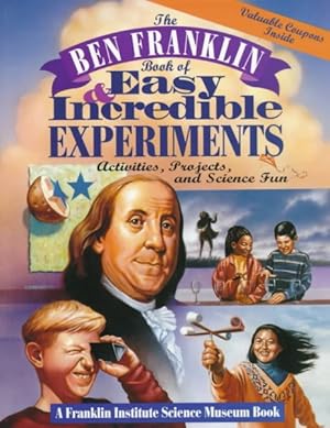 Immagine del venditore per Ben Franklin Book of Easy and Incredible Experiments/Activities, Projects, and Science Fun : Activities, Projects, and Science Fun venduto da GreatBookPrices