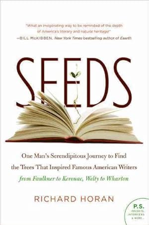 Seller image for Seeds : One Man's Serendipitous Journey to Find the Trees That Inspired Famous American Writers from Faulkner to Kerouac, Welty to Wharton for sale by GreatBookPrices