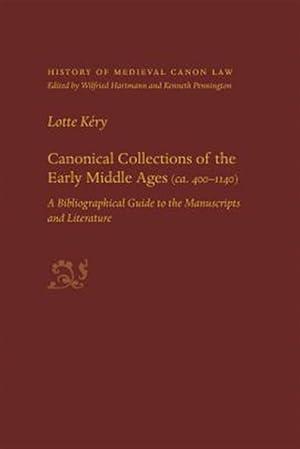 Seller image for Canonical Collections of the Early Middle Ages, Ca. 400-1400 : A Bibliographical Guide to the Manuscripts and Literature for sale by GreatBookPrices