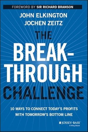 Imagen del vendedor de Breakthrough Challenge : 10 Ways to Connect Today's Profits With Tomorrow's Bottom Line a la venta por GreatBookPrices