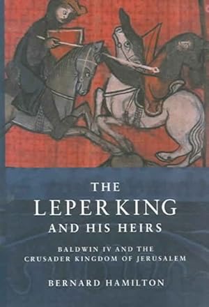 Seller image for Leper King And His Heirs : Baldwin IV And the Crusader Kingdom of Jerusalem for sale by GreatBookPrices