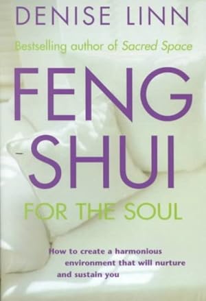 Seller image for Feng Shui for the Soul : How to Create a Harmonious Environment That Will Nurture and Sustain You for sale by GreatBookPrices