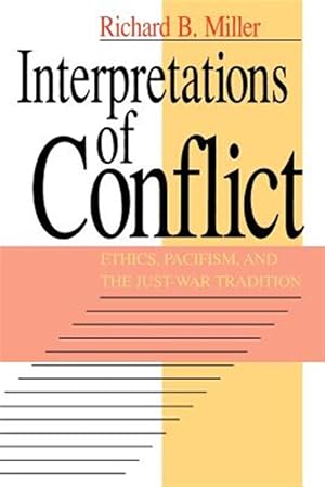 Seller image for Interpretations of Conflict : Ethics, Pacifism, and the Just-War Tradition for sale by GreatBookPrices