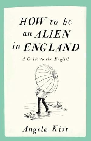 Seller image for How to Be an Alien in England : A Guide to the English for sale by GreatBookPrices