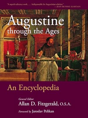 Bild des Verkufers fr Augustine Through the Ages : An Encyclopedia zum Verkauf von GreatBookPrices