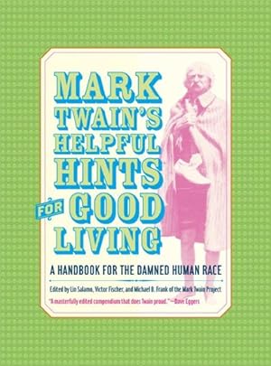 Bild des Verkufers fr Mark Twain's Helpful Hints for Good Living : A Handbook for the Damned Human Race zum Verkauf von GreatBookPrices