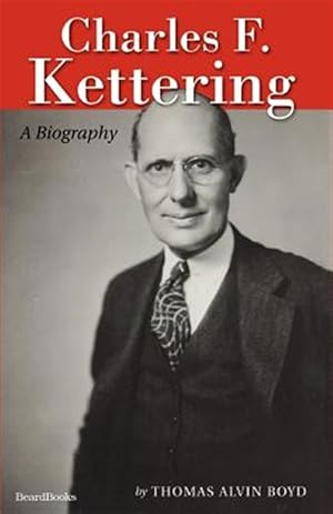 Seller image for Charles F. Kettering : A Biography for sale by GreatBookPrices