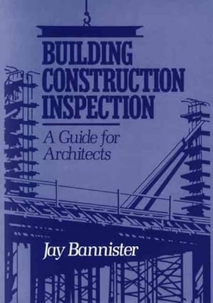 Imagen del vendedor de Building Construction Inspection : A Guide for Architects a la venta por GreatBookPrices