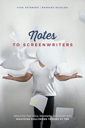 Bild des Verkufers fr Notes to Screenwriters : Advancing Your Story, Screenplay, and Career with Whatever Hollywood Throws at You zum Verkauf von GreatBookPrices