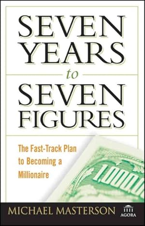 Bild des Verkufers fr Seven Years to Seven Figures : The Fast-Track Plan to Becoming a Millionaire zum Verkauf von GreatBookPrices