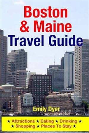 Bild des Verkufers fr Boston & Maine Travel Guide : Attractions, Eating, Drinking, Shopping & Places to Stay zum Verkauf von GreatBookPrices