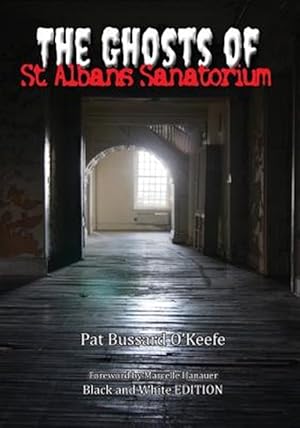 Seller image for The Ghosts of St. Albans Sanatorium: Black and White Edition for sale by GreatBookPrices