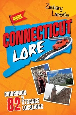 Seller image for More Connecticut Lore : Guidebook to 82 Strange Locations for sale by GreatBookPrices