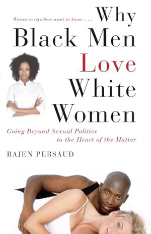 Bild des Verkufers fr Why Black Men Love White Women : Going Beyond Sexual Politics to the Heart of the Matter zum Verkauf von GreatBookPrices