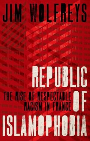 Immagine del venditore per Republic of Islamophobia : The Rise of Respectable Racism in France venduto da GreatBookPrices