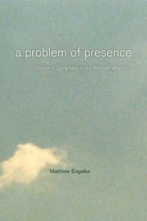 Image du vendeur pour Problem of Presence : Beyond Scripture in an African Church mis en vente par GreatBookPrices