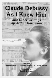 Imagen del vendedor de Claude Debussy As I Knew Him and Other Writings of Arthur Hartmann a la venta por GreatBookPrices
