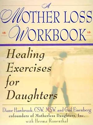 Imagen del vendedor de Mother Loss Workbook : Healing Exercises for Daughters a la venta por GreatBookPrices